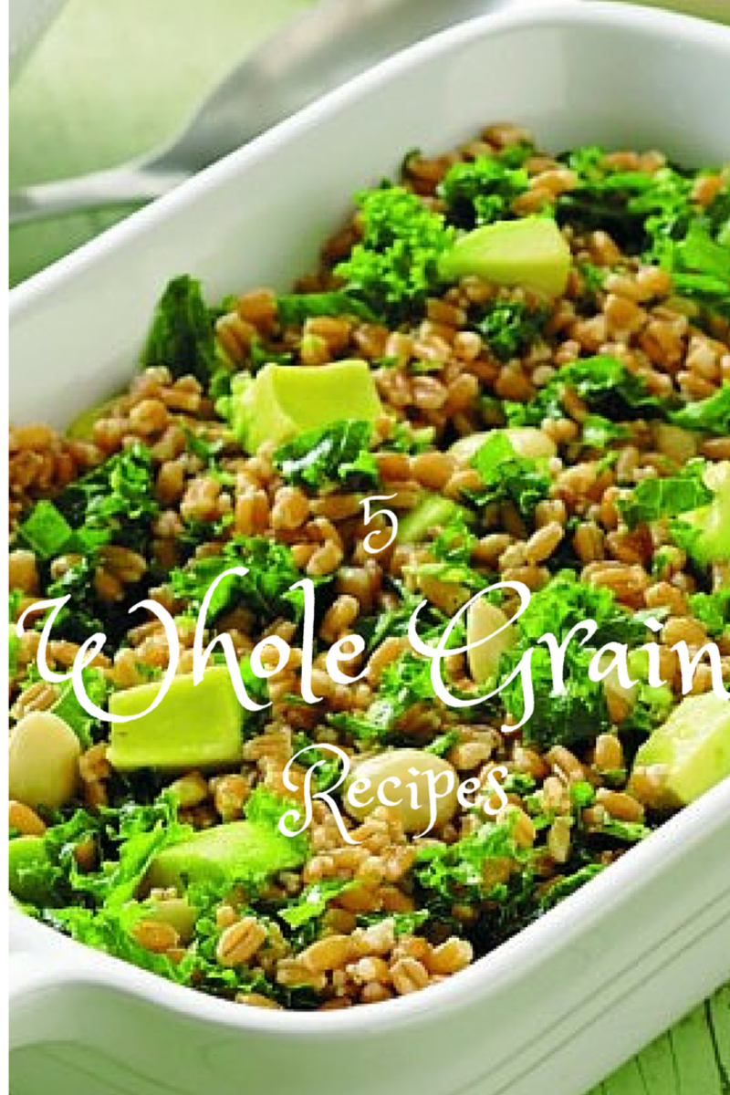 5 Whole Grain Recipes featuring quinoa, farro, freekeh, bulgur and buckwheat